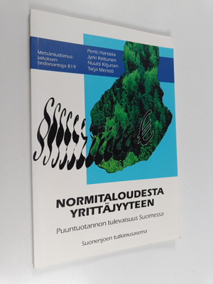 Normitaloudesta yrittäjyyteen : puuntuotannon tulevaisuus...