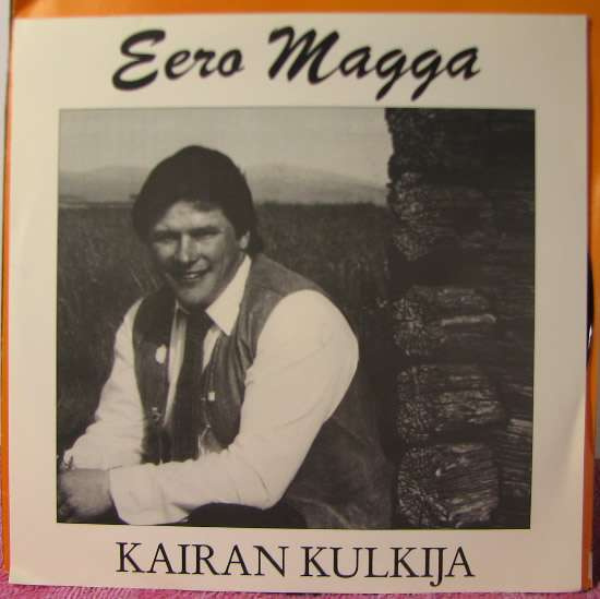 Single: Magga, Eero - Kairan kulkija / Paluumuuttaja