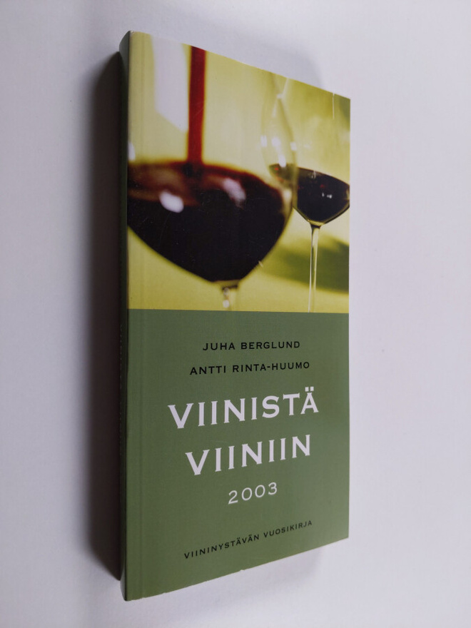 Juha Berglund : Viinistä viiniin 2003 : viininystävän vuo...