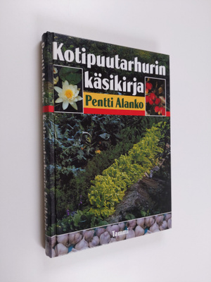 Pentti Alanko : Kotipuutarhurin käsikirja