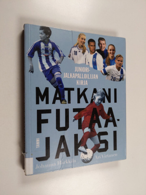 Johanna Harkkila : Matkani futaajaksi : juniorijalkapallo...
