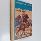 Asko Paju : Uljas kotka ja Hiipivä susi : intiaaniseikkai... - pikkukuva 1