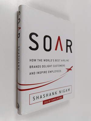 Shashank Nigam : Soar : How the Best Airline Brands Delig...