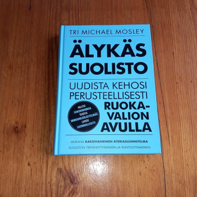 Älykäs suolisto : uudista kehosi perusteellisesti ruokavalio