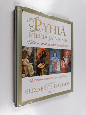 Elizabeth (toim.) Hallam : Pyhiä miehiä ja naisia : keitä...