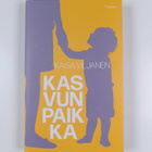 Kaisa Viljanen : Kasvun paikka - pikkukuva 1