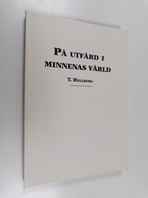 T. Hellberg : På utfärd i minnenas värld