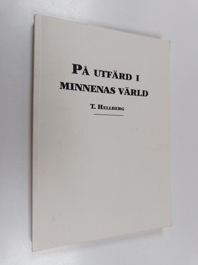 T. Hellberg : På utfärd i minnenas värld