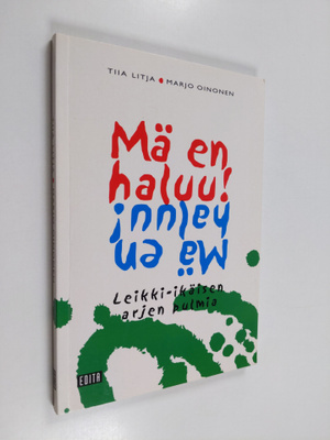 Tiia Litja : Mä en haluu! : leikki-ikäisen arjen pulmia