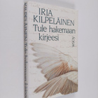 Irja Kilpeläinen : Tule hakemaan kirjeesi - pikkukuva 1