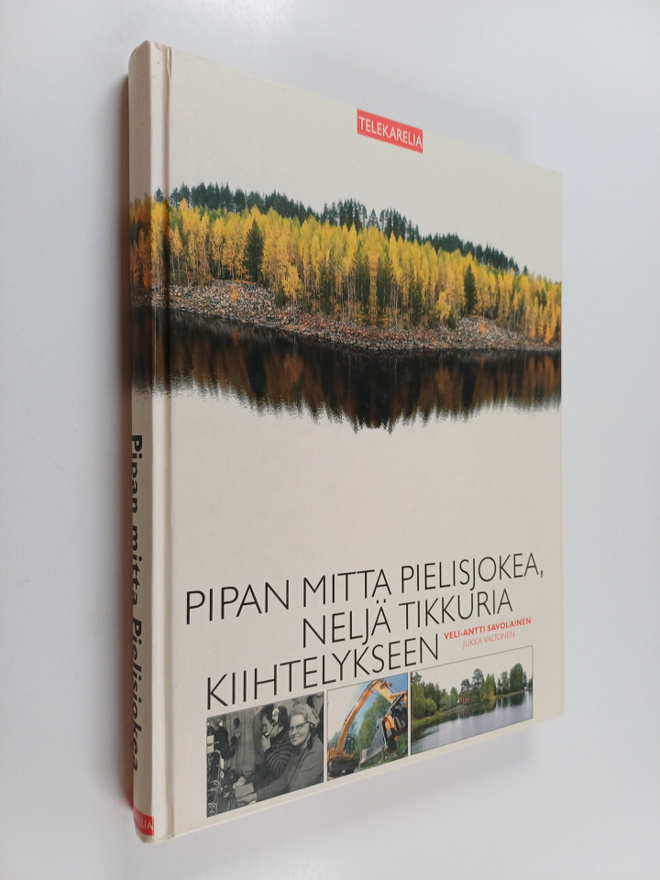 Veli-Antti Savolainen : Pipan mitta Pielisjokea, neljä ti...