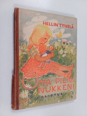 Hellin Tynell : Oma pieni nukkeni : kertoelmia tyttösille