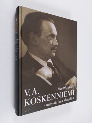 Martti Häikiö : V. A. Koskenniemi - suomalainen klassikko...