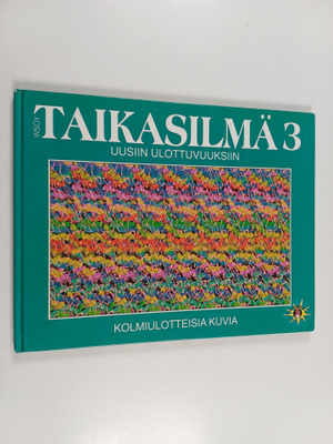 Taikasilmä 3 : kolmiulotteisia kuvia - Uusiin ulottuvuuksiin
