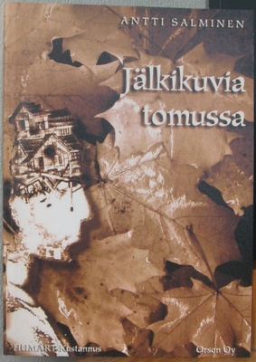 Antti Salminen: Jälkikuvia tomussa, HumArt 2001. 65 s.