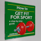 Liz French ym. : How to Get Fit for Sport - pikkukuva 1