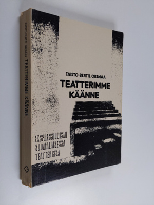 Taisto-Bertil Orsmaa : Teatterimme käänne : ekspressionis...