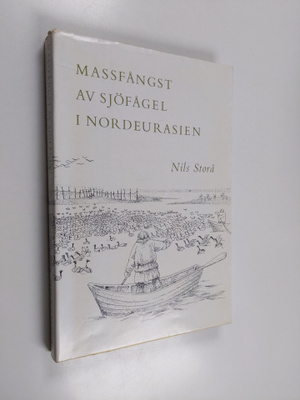 Nils Storå : Massfångst av sjöfågel i Nordeurasien : en e...