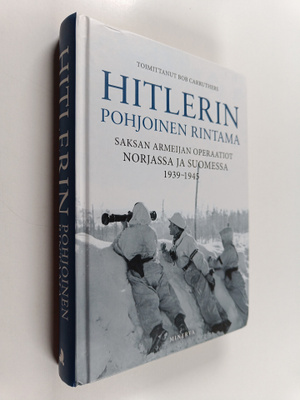 Bob (toim.) Carruthers : Hitlerin pohjoinen rintama : Sak...
