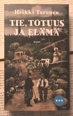 Heikki Turunen - Tie, totuus ja elämä (pokkari)