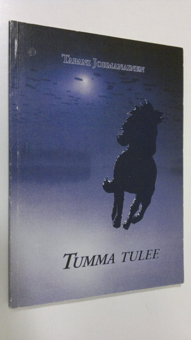 Tapani Jormanainen : Tumma tulee (signeerattu)