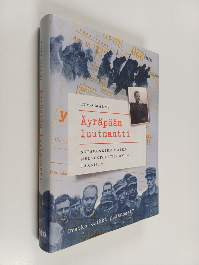 Timo Malmi : Äyräpään luutnantti - sotavankien matka neuv...