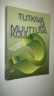 Hillevi Kääriäinen : Tutkiva ja muuttuva koulu : koulu ty...
