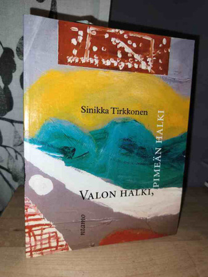 Sinikka Tirkkonen - Valon halki, pimeän halki - 1.p.Uusi