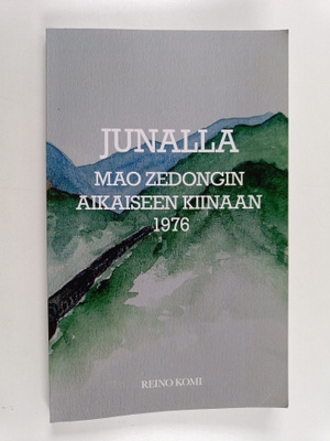 Reino Komi : Junalla Mao Zedongin Kiinaan 1976 (signeerat...