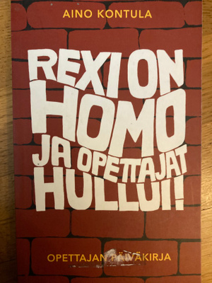 AINO KONTULA: REXI ON HOMO… opettajan päiväkirja