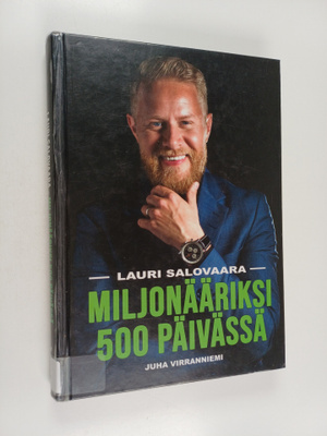 Juha Virranniemi : Lauri Salovaara : miljonääriksi 500 pä...