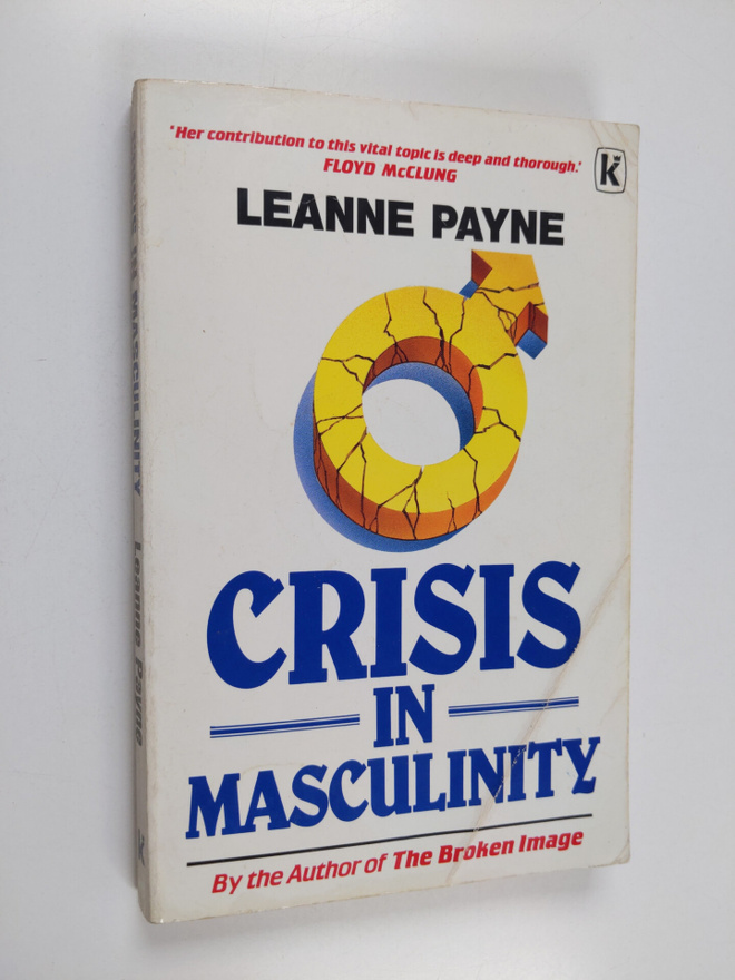 Leanne Payne : Crisis in masculinity