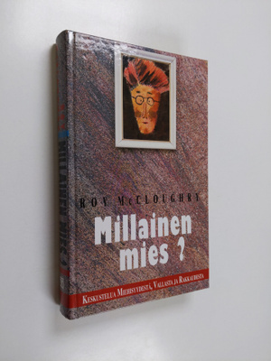 Roy McCloughry : Millainen mies : keskustelua miehisyydes...
