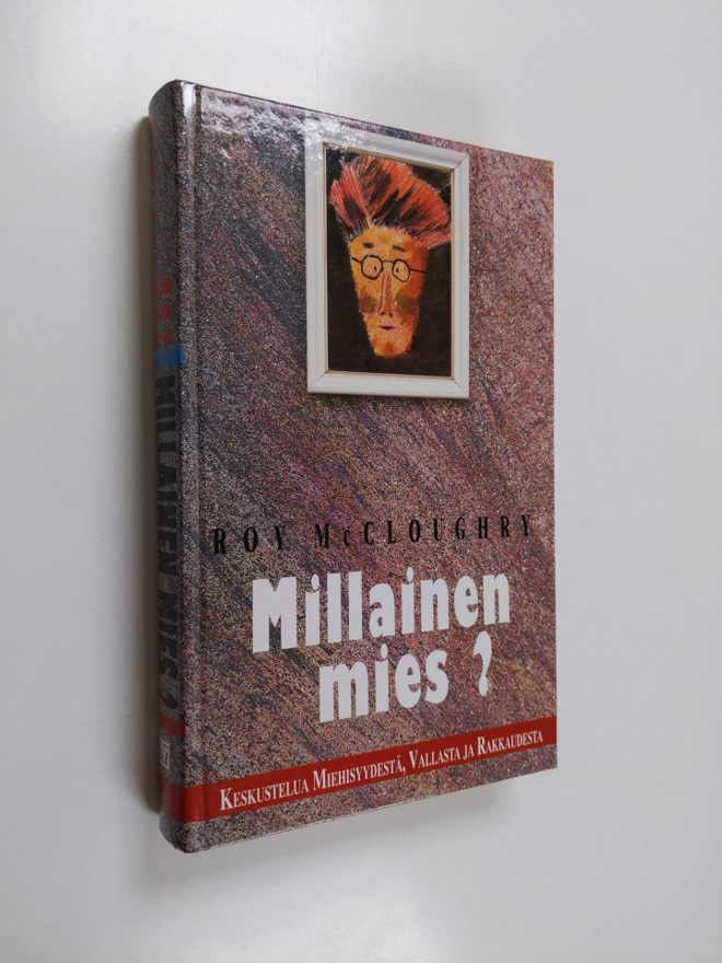 Roy McCloughry : Millainen mies : keskustelua miehisyydes...