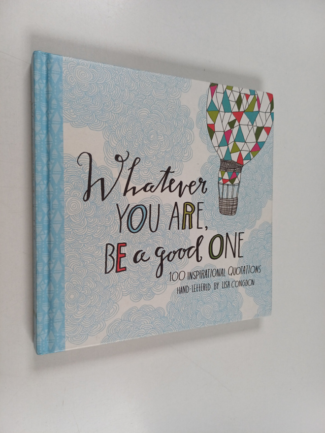 Whatever You Are Be a Good One - 100 Inspirational Quotat...