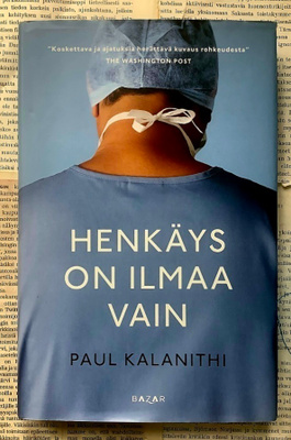 Paul Kalanithi - Henkäys on ilmaa vain (sid.)