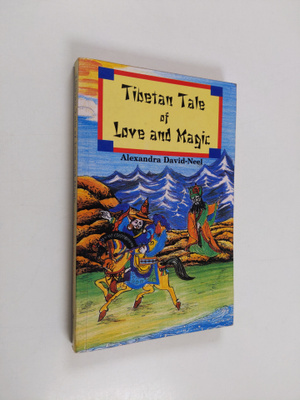 Alexandra David - Neel : Tibetan tale of love and magic