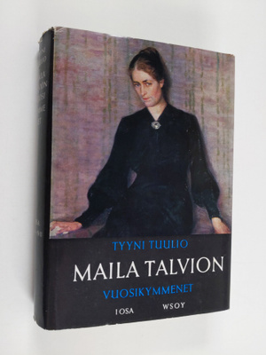 Tyyni Tuulio : Maila Talvion vuosikymmenet : Edellinen os...