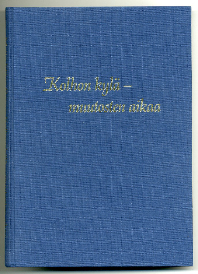 Maija-Stiina Roine: Kolhon kylä - muutosten aikaa (1.p.)