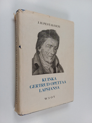 Johann Heinrich Pestalozzi : Kuinka Gertrud opettaa lapsi...