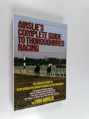 Tom Ainslie : Ainslie's Complete Guide to Thoroughbred Ra...