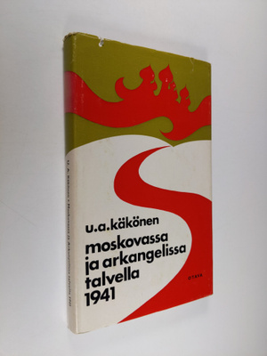 U. A. Käkönen : Moskovassa ja Arkangelissa talvella 1941