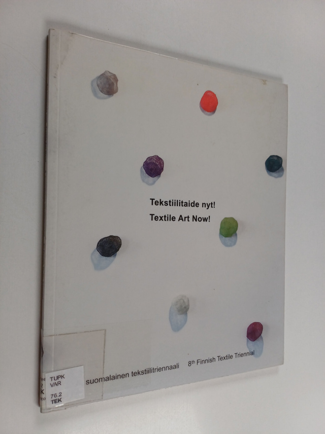 Tekstiilitaide nyt! : 8. suomalainen tekstiilitriennaali ...