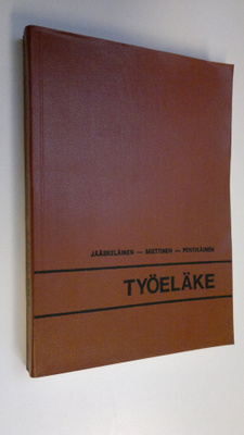 Jyrki Jääskeläinen : Työeläke : työeläkelakien yleisselostus