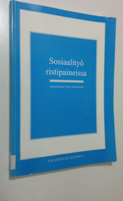 Eija (toim.) Nurminen : Sosiaalityö ristipaineissa