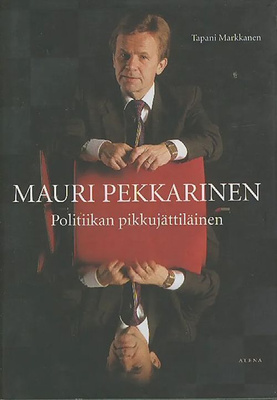 T. Markkanen: Mauri Pekkarinen - Politiikan pikkujättiläinen