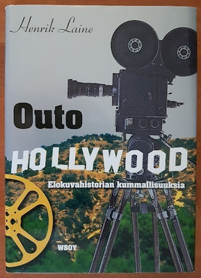 H. Laine: Outo Hollywood - Elokuvahistorian kummallisuuksia
