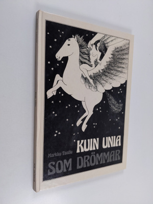 Markku Tanttu : Kuin unia : kuvia ja tekstejä = Som drömm...