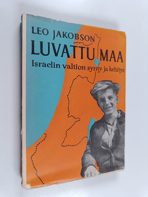 Leo Jakobson : Luvattu maa : Israelin valtion synty ja ke...
