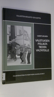 Harri Turunen : Valistuksen poluilta tiedon valtateille :...